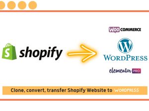 Convert clone or transfer shopify to wordpress website